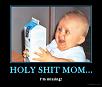 holy sht mom or is that your real mom demotivational poster 1266669783